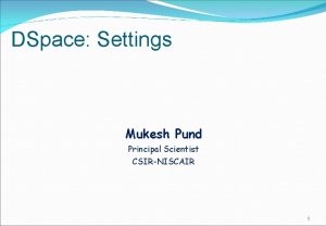 DSpace Settings Mukesh Pund Principal Scientist CSIRNISCAIR 1