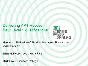 Delivering AAT Access New Level 1 qualifications Montanna