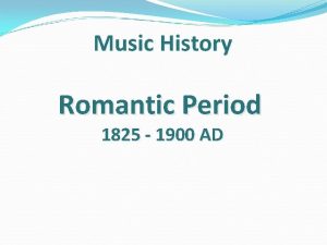 Music History Romantic Period 1825 1900 AD Music