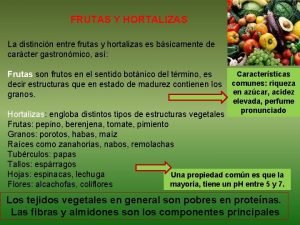 FRUTAS Y HORTALIZAS La distincin entre frutas y