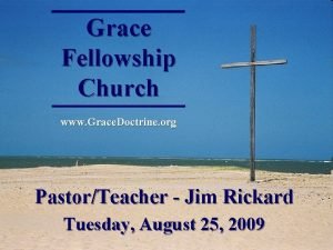 Grace Fellowship Church www Grace Doctrine org PastorTeacher