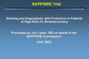SAPPHIRE Trial Stenting and Angioplasty with Protection in