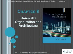 Computer organization & architecture: themes and variations
