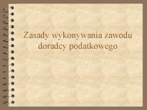 Zasady wykonywania zawodu doradcy podatkowego USTAWA z dnia