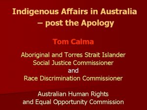 Indigenous Affairs in Australia post the Apology Tom