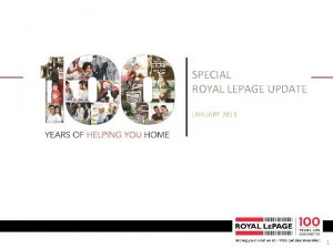SPECIAL ROYAL LEPAGE UPDATE JANUARY 2013 1 AGENDA