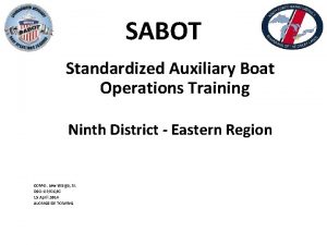 SABOT Standardized Auxiliary Boat Operations Training Ninth District