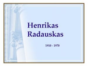Henrikas Radauskas 1910 1970 Gyvenimo ir krybos credo