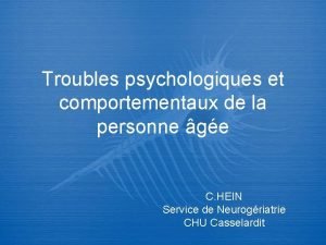 Troubles psychologiques et comportementaux de la personne ge