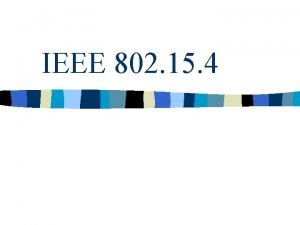 IEEE 802 15 4 Introduction Until recently the