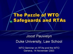 The Puzzle of WTO Safeguards and RTAs Joost