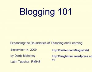 Blogging 101 Expanding the Boundaries of Teaching and