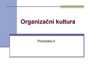 Organizační kultura Organizační kultura