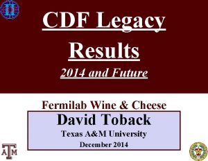 CDF Legacy Results 2014 and Future Fermilab Wine