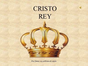 CRISTO REY Por favor no utilices el ratn