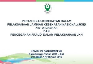 PERAN DINAS KESEHATAN DALAM PELAKSANAAN JAMINAN KESEHATAN NASIONALJKN