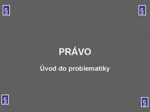 PRVO vod do problematiky Pojmy Prvo objektivn prvo