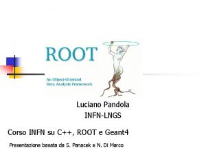 Luciano Pandola INFNLNGS Corso INFN su C ROOT