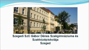 Szegedi Sz C Gbor Dnes Szakgimnziuma s Szakkzpiskolja