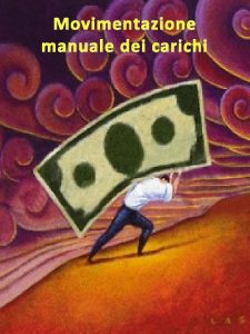 Movimentazione manuale dei carichi Titolo VI MOVIMENTAZIONE MANUALE