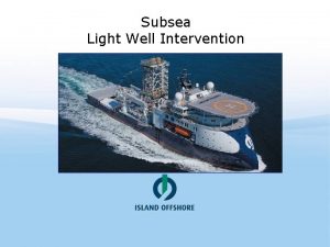 Subsea Light Well Intervention Light Well Intervention World