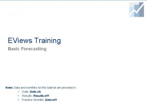 EViews Training Basic Forecasting Note Data and workfiles