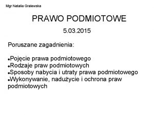 Mgr Natalia Gralewska PRAWO PODMIOTOWE 5 03 2015