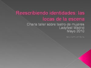 Reescribiendo identidades las locas de la escena Charla