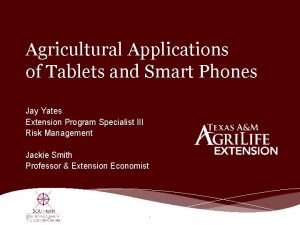 Agricultural Applications of Tablets and Smart Phones Jay