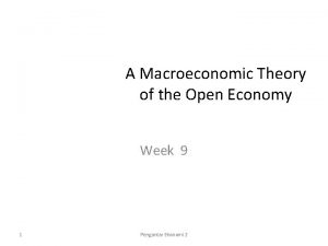 A Macroeconomic Theory of the Open Economy Week