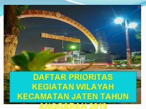 DAFTAR PRIORITAS KEGIATAN WILAYAH KECAMATAN JATEN TAHUN DAFTAR