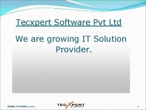 Tecxpert Software Pvt Ltd We are growing IT