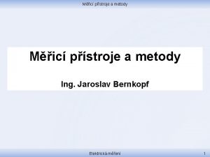 Mic pstroje a metody Ing Jaroslav Bernkopf Elektrick