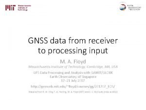 GNSS data from receiver to processing input M