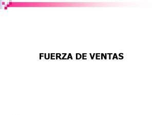 FUERZA DE VENTAS ORIGEN Y ANTECEDENTES FUERZA DE