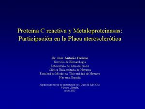 Protena C reactiva y Metaloproteinasas Participacin en la