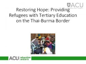 Restoring Hope Providing Refugees with Tertiary Education on