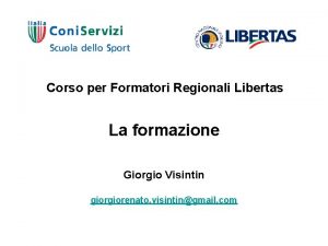 Corso per Formatori Regionali Libertas La formazione Giorgio