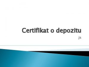 Certifikat o depozitu js Pojam Certifikat o depozitu