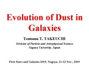 Evolution of Dust in Galaxies Tsutomu T TAKEUCHI