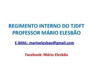 REGIMENTO INTERNO DO TJDFT PROFESSOR MRIO ELESBO EMAIL