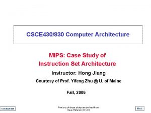 CSCE 430830 Computer Architecture MIPS Case Study of