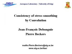 Aerospace Laboratory University of Lige Consistency of stress