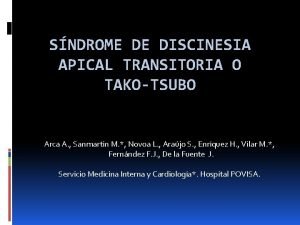 SNDROME DE DISCINESIA APICAL TRANSITORIA O TAKOTSUBO Arca