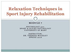 Relaxation Techniques in Sport Injury Rehabilitation MODULE 7