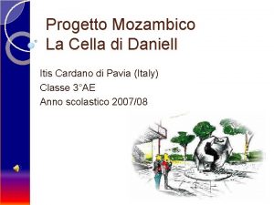 Progetto Mozambico La Cella di Daniell Itis Cardano