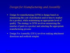 Design for Manufacturing and Assembly Design for manufacturing