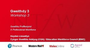 Gweithdy 3 Workshop 3 Gweithlu Proffesiynol A Professional