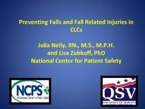 Preventing Falls and Fall Related Injuries in CLCs