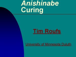 Anishinabe Curing Tim Roufs University of Minnesota Duluth